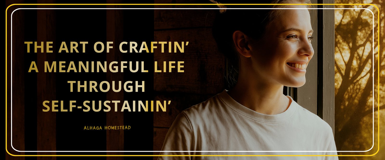 A MEANINGFUL LIFE Alhaga homestead