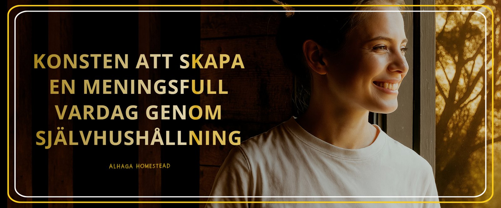 MENINGSFULL VARDAG Alhaga homestead